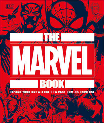 The Marvel Book: Expand Your Knowledge of a Vast Comics Universe