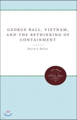 George Ball, Vietnam, and the Rethinking of Containment