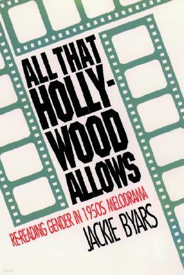 All That Hollywood Allows: Re-Reading Gender in 1950s Melodrama