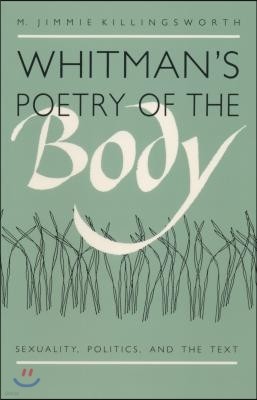 Whitman's Poetry of the Body: Sexuality, Politics, and the Text