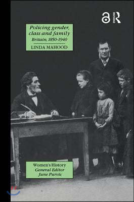 Policing Gender, Class And Family In Britain, 1800-1945