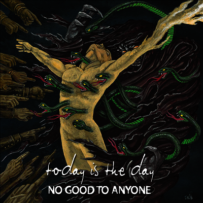 Today Is The Day — No Good To Anyone 앨범 커버