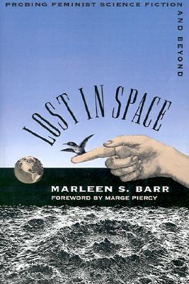 Lost in Space: Probing Feminist Science Fiction and Beyond