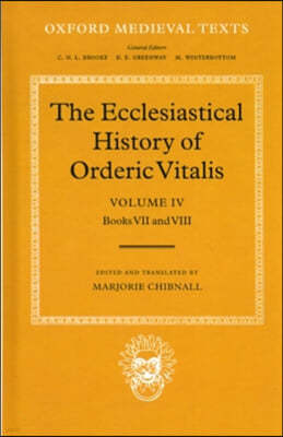 The Ecclesiastical History of Orderic Vitalis: Volume IV: Books VII & VIII