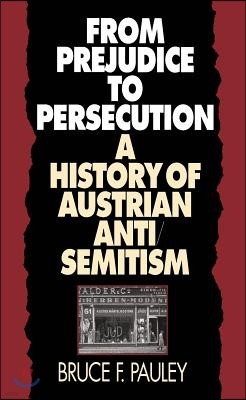 From Prejudice to Persecution: A History of Austrian Anti-Semitism