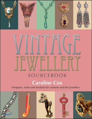 Vintage Jewellery Sourcebook: Designers, Styles and Stockists for Costume and Fine Jewellery