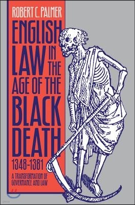 English Law in the Age of the Black Death, 1348-1381: A Transformation of Governance and Law
