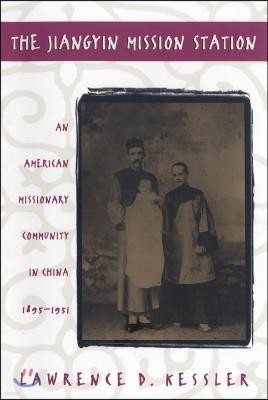 Jiangyin Mission Station: An American Missionary Community in China, 1895-1951