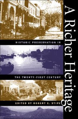 A Richer Heritage: Historic Preservation in the Twenty-First Century