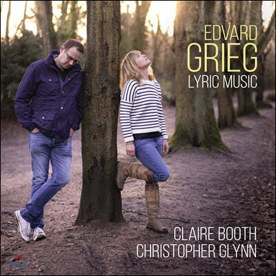 Claire Booth / Christopher Glynn 그리그: 가곡과 서정 모음곡 (Edvard Grieg: Lyric Music)