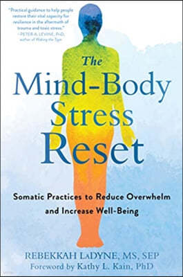 The Mind-Body Stress Reset: Somatic Practices to Reduce Overwhelm and Increase Well-Being