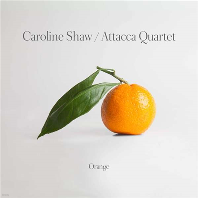 ĳѶ :  (Caroline Shaw: Orange)(Digipack)(CD) - Attacca Quartet