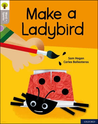 Oxford Reading Tree Word Sparks: Level 1: Make a Ladybird
