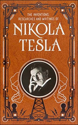 Inventions, Researches and Writings of Nikola Tesla (Barnes & Noble Collectible Classics: Omnibus Edition)