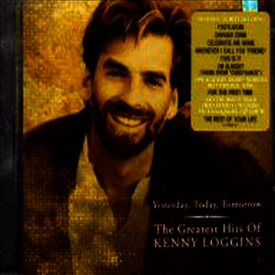 Kenny Loggins - Yesterday, Today, Tomorrow : The Greatest Hits Of Kenny Loggins (CD)