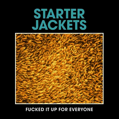 Starter Jackets - Fucked It Up For Everyone (7 inch Single LP)