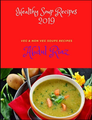 Healthy Soup Recipes 2019: Veg & Non Veg Soup Recipes