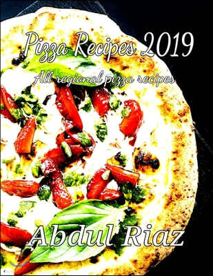 Pizza Recipes 2019: All Regional pizza recipes