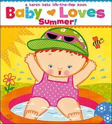 Baby Loves Summer! (Karen Katz Lift-The-Flap Books)