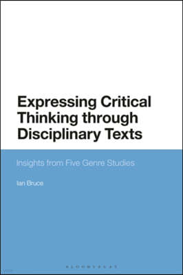 Expressing Critical Thinking Through Disciplinary Texts: Insights from Five Genre Studies