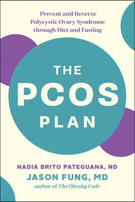 The Pcos Plan: Prevent and Reverse Polycystic Ovary Syndrome Through Diet and Fasting