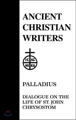 45. Palladius: Dialogue on the Life of St. John Chrysostom