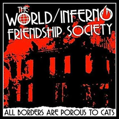 World,Inferno Friendship Society — All Borders Are Porous To Cats 앨범 커버