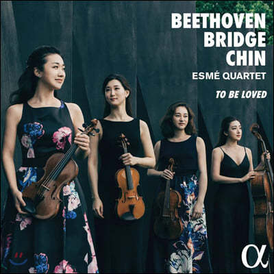 Esme Quartet 에스메 콰르텟 - 베토벤 / 브리지 / 진은숙 (Beethoven, Bridge & Chin: To Be Loved)