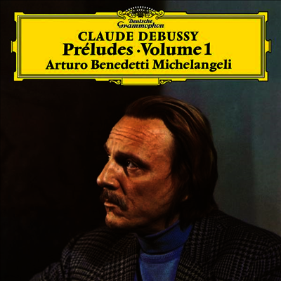 Arturo Benedetti Michelangeli — 드뷔시: 전주곡 1권 (Debussy: Preludes Book 1) - Arturo Benedetti Michelangeli 앨범 커버