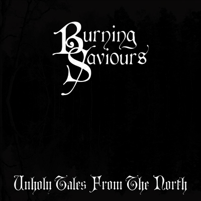 Burning Saviours — Unholy Tales From The North 앨범 커버