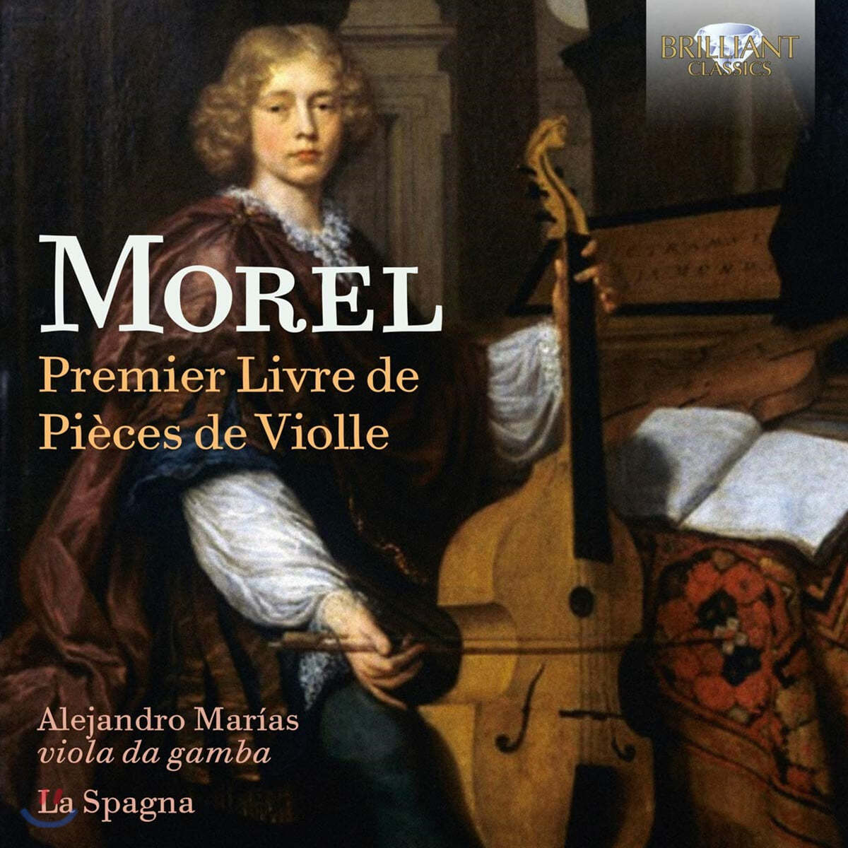 Alejandro Marias 자크 모렐: 비올라 다 감바 모음곡 (Jacques Morel: Premier Livre de Pieces de Violle)