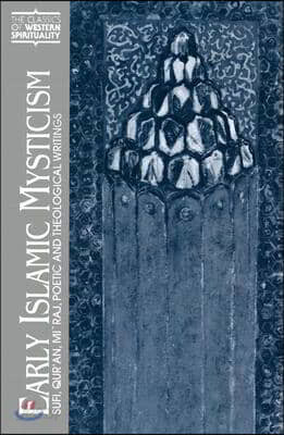 Early Islamic Mysticism: Sufi, Qur'an, Mi'raj, Poetic and Theological Writings