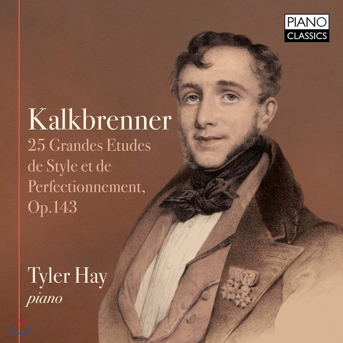 Tyler Hay 프리드리히 칼크브렌너: 25개의 대연습곡 외 (Friedrich Kalkbrenner: 25 Grandes Etudes) 