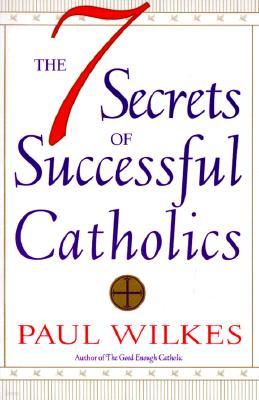 The Seven Secrets of Successful Catholics