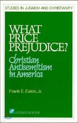 What Price Prejudice?: Antisemitism in the Light of the American Christian Experience