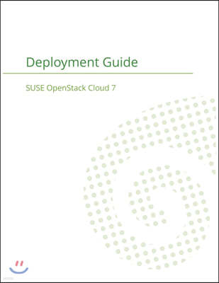 SUSE OpenStack Cloud 7: Deployment Guide