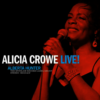 Alicia Crowe — Alicia Crowe Sings Tribute To Alberta Hunter Live! 앨범 커버