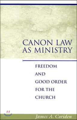 Canon Law as Ministry: Freedom and Good Order for the Church