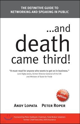 ...and Death Came Third!: The Definitive Guide to Networking and Speaking in Public