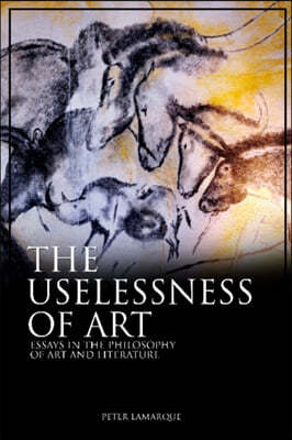 The Uselessness of Art: Essays in the Philosophy of Art and Literature