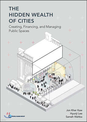 The Hidden Wealth of Cities: Creating, Financing, and Managing Public Spaces