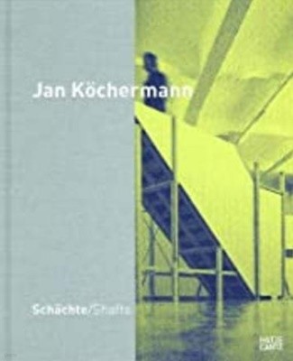 Jan Kochermann: Schachte/Shafts (독영대역, Hardcover)