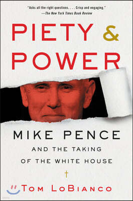 Piety & Power: Mike Pence and the Taking of the White House