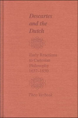 Descartes and the Dutch - Early Reactions to Cartesian Philosophy, 1637-1650