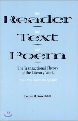 The Reader, the Text, the Poem: The Transactional Theory of the Literary Work