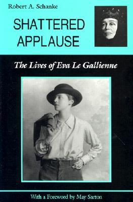 Shattered Applause: The Lives of Eva Le Gallienne