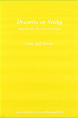 Descartes on Seeing: Epistemology and Visual Perception