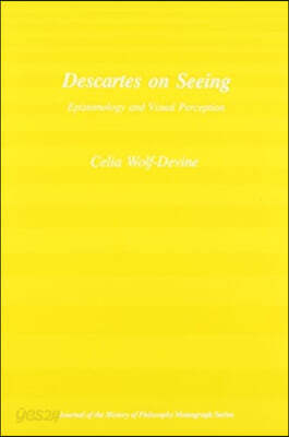 Descartes on Seeing: Epistemology and Visual Perception