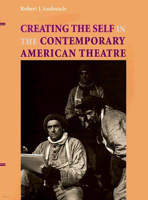 Creating the Self in the Contemporary American Theatre