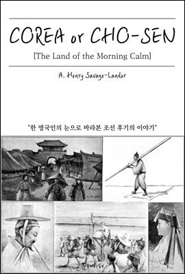 ()COREA OR CHO-SEN, THE LAND OF THE MORNING CALM